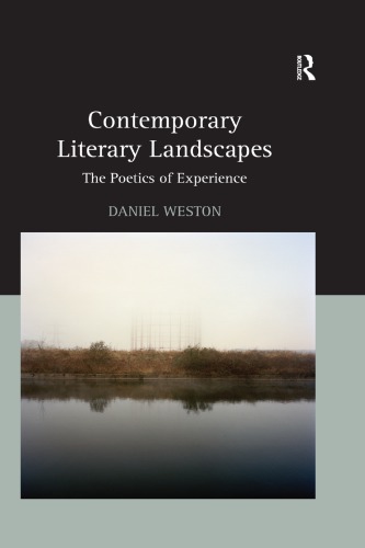 Contemporary Literary Landscapes The Poetics Of Experience Daniel Weston