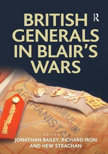 British Generals In Blairs Wars 1st Edition Jonathan Bailey