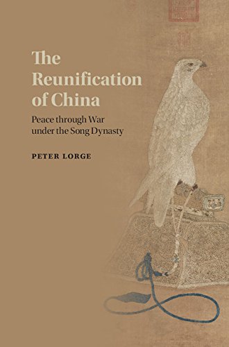 The Reunification Of China Peace Through War Under The Song Dynasty Peter Lorge