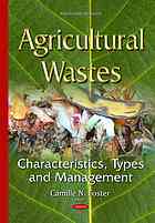 Agricultural Wastes Characteristics Types And Management Camille N Foster