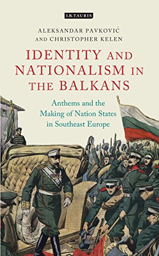 Identity And Nationalism In The Balkans Anthems And The Making Of Nation States In Southeast Europe Sew Aleksandar Pavkovi