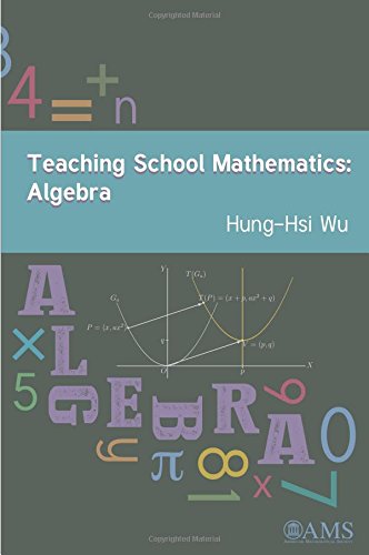 Teaching School Mathematics Algebra Hunghsi Wu