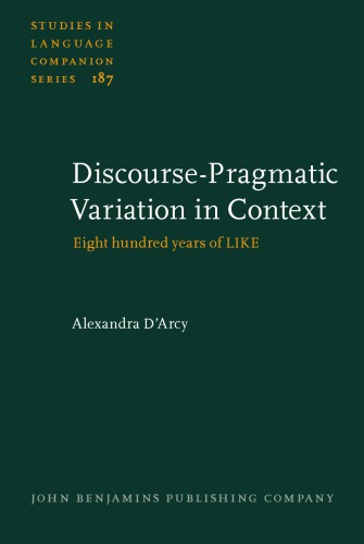 Discoursepragmatic Variation In Context Eight Hundred Years Of Like Alexandra Darcy