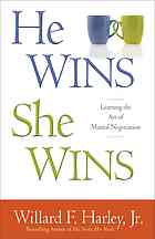 He Wins She Wins Learning The Art Of Marital Negotiation Willard F Harley Jr