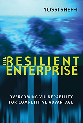 The Resilient Enterprise Overcoming Vulnerability For Competitive Advantage Yossi Sheffi