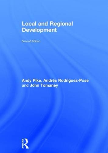 Local And Regional Development 2nd Edition Andy Pike Andrs Rodrguezpose
