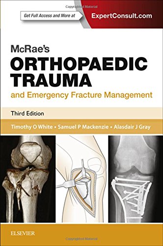 Mcraes Orthopaedic Trauma And Emergency Fracture Management 3rd Edition Timothy O White