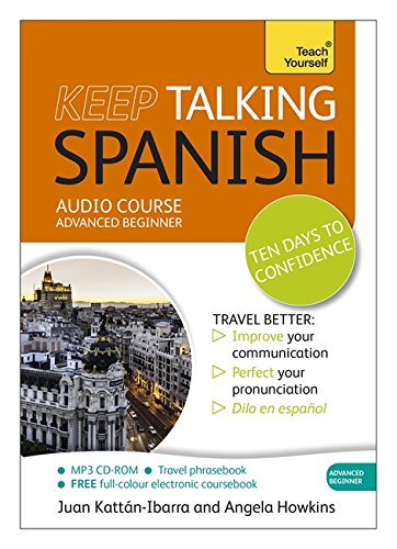 Keep Talking Spanish Audio Course Ten Days To Confidence Advanced Beginners Guide To Speaking And Understanding With Confidence 1st Edition Angela Howkins