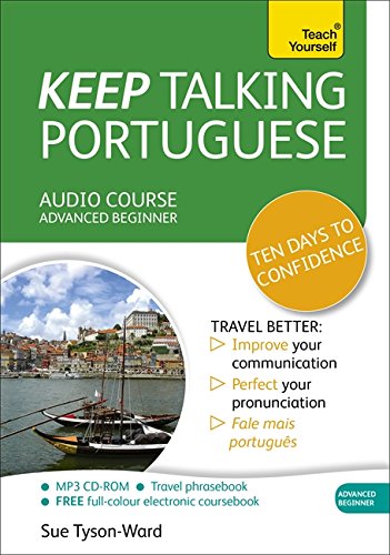 Keep Talking Portuguese Audio Course Ten Days To Confidence Advanced Beginners Guide To Speaking And Understanding With Confidence 1st Edition Sue Tysonward