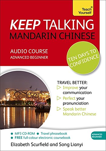 Keep Talking Mandarin Chinese Audio Course Ten Days To Confidence Advanced Beginners Guide To Speaking And Understanding With Confidence 1st Edition Elizabeth Scurfield