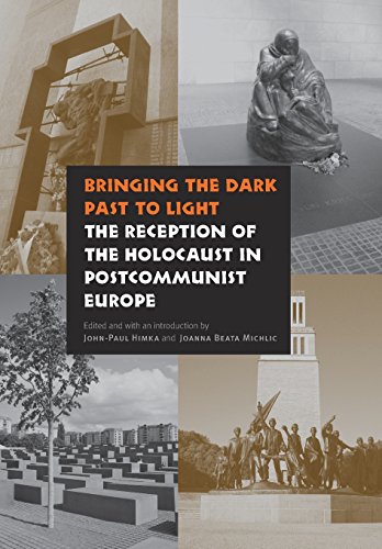 Bringing The Dark Past To Light The Reception Of The Holocaust In Postcommunist Europe 1st Edition Johnpaul Himka