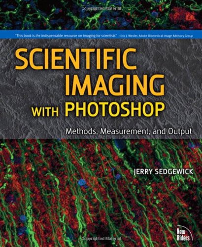 Scientific Imaging With Photoshop Methods Measurement And Output 1st Edition Jerry Sedgewick