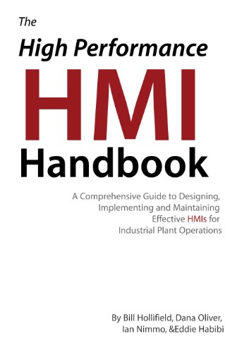 The High Performance Hmi Handbook A Comprehensive Guide To Designing Implementing And Maintaining Effective Hmis For Industrial Plant Operations Bill Hollifield