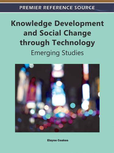 Knowledge Development And Social Change Through Technology Emerging Studies Elayne Coakes