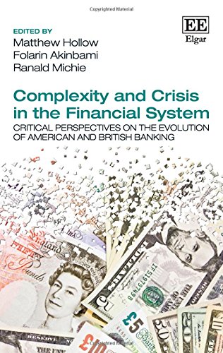 Complexity And Crisis In The Financial System Critical Perspectives On The Evolution Of American And British Banking Matthew Hollow