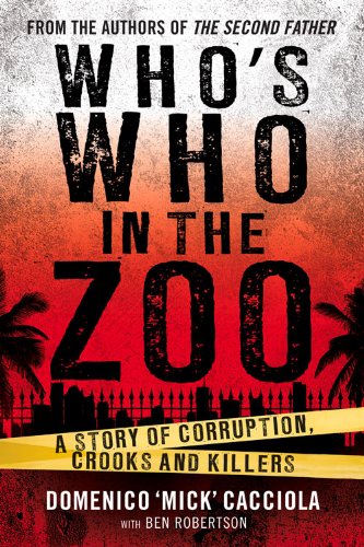 Whos Who In The Zoo An Inside Story Of Corruption Crooks And Killers Domenico Mick Cacciola