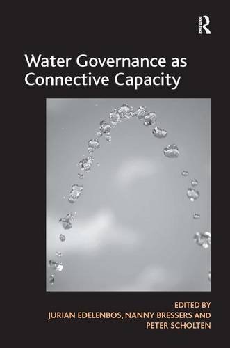 Water Governance As Connective Capacity Jurian Edelenbos Nanny Bressers