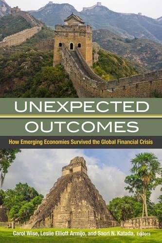 Unexpected Outcomes How Emerging Economies Survived The Global Financial Crisis Carol Wise