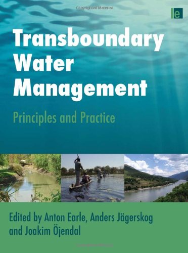 Transboundary Water Management Principles And Practice Anton Earle