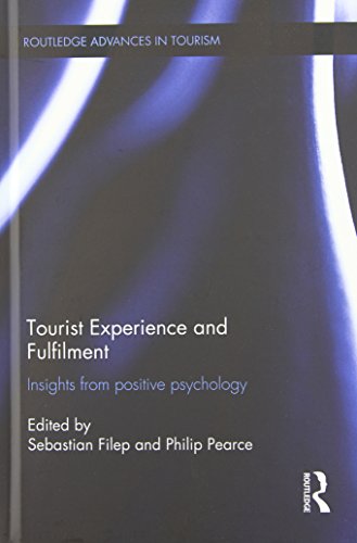 Tourist Experience And Fulfilment Insights From Positive Psychology Sebastian Filep