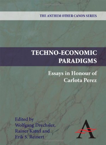 Technoeconomic Paradigms Essays In Honour Of Carlota Perez Wolfgang Drechsler