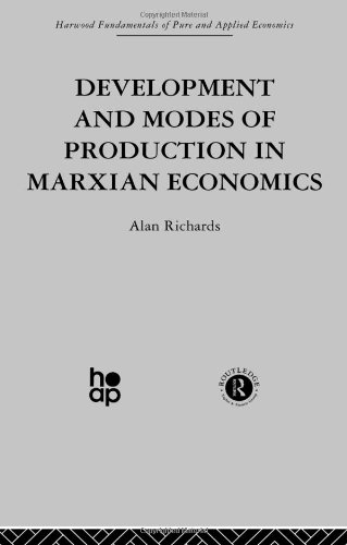 Development And Modes Of Production In Marxian Economics A Critical Evaluation 1st Edition Alan Richards