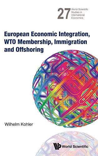 European Economic Integration Wto Membership Immigration And Offshoring Wilhelm Kohler
