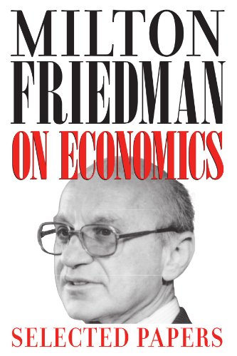 Milton Friedman On Economics Selected Papers Milton Friedman