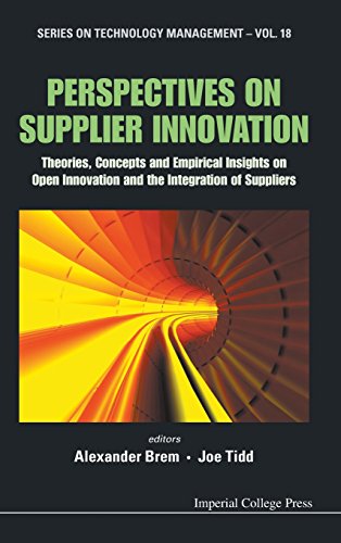 Perspectives On Supplier Innovation Theories Concepts And Empirical Insights On Open Innovation And The Integration Of Suppliers Alexander Brem