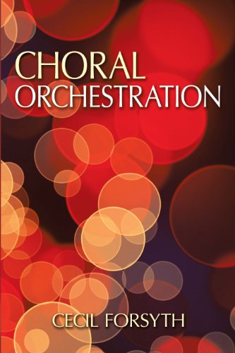 Choral Orchestration Unabridged Cecil Forsyth