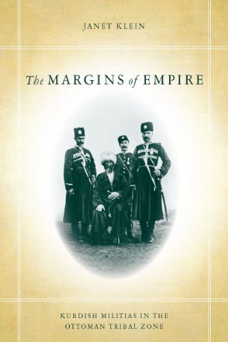 The Margins Of Empire Kurdish Militias In The Ottoman Tribal Zone Janet Klein