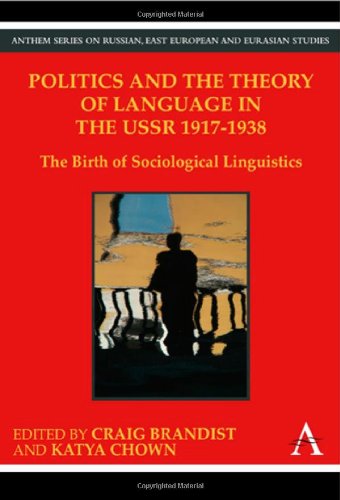 Politics And The Theory Of Language In The Ussr 19171938 The Birth Of Sociological Linguistics Craig Brandist