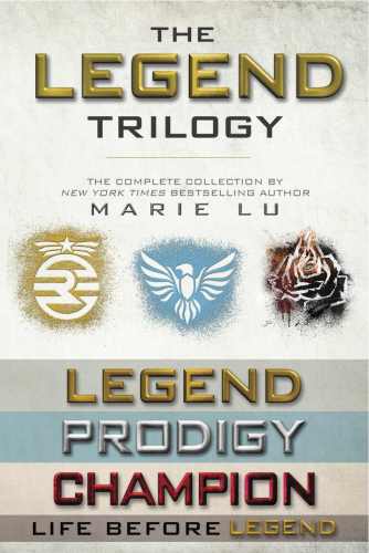 The Legend Trilogy Legend Prodigy Champion Life Before Legend Stories Of The Criminal And The Prodigy Marie Lu