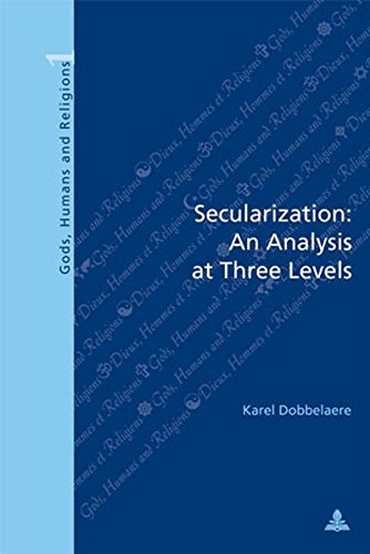 Secularization An Analysis At Three Levels 2nd Edition Karel Dobbelaere