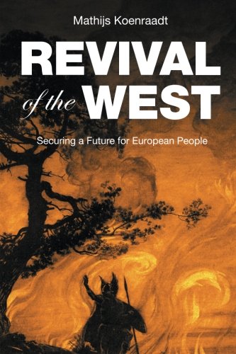 Revival Of The West Securing A Future For European People Mathijs Koenraadt