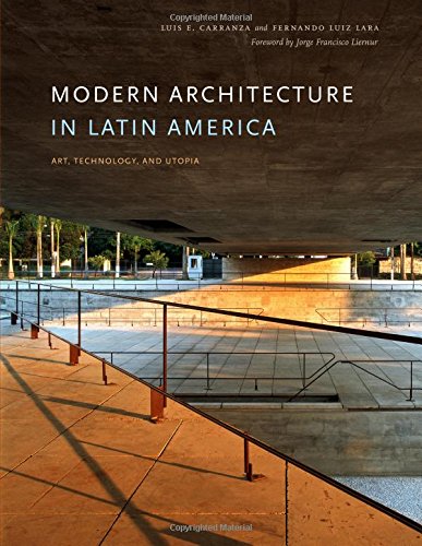 Modern Architecture In Latin America Art Technology And Utopia Luis E Carranza