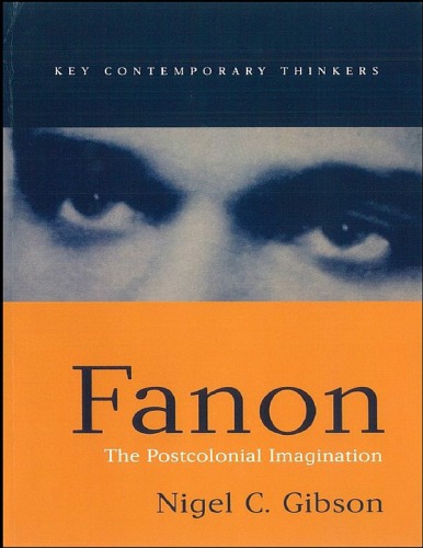 Fanon The Postcolonial Imagination Nigel C Gibson