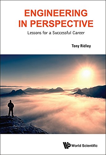 Engineering In Perspective Lessons For A Successful Career Tony Ridley
