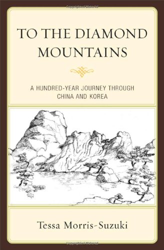 To The Diamond Mountains A Hundredyear Journey Through China And Korea Tessa Morrissuzuki
