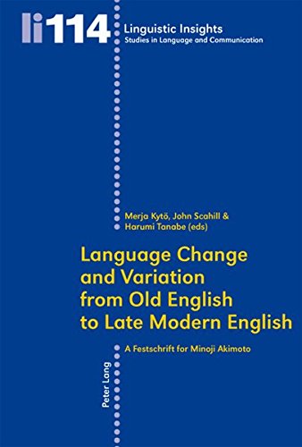Language Change And Variation From Old English To Late Modern English A Festschrift For Minoji Akimoto Merja Kyt