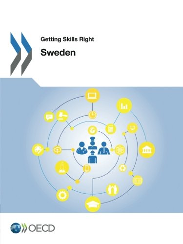 Getting Skills Right Sweden Edition 2016 Volume 2016 Oecd Organisation For Economic Cooperation And Development