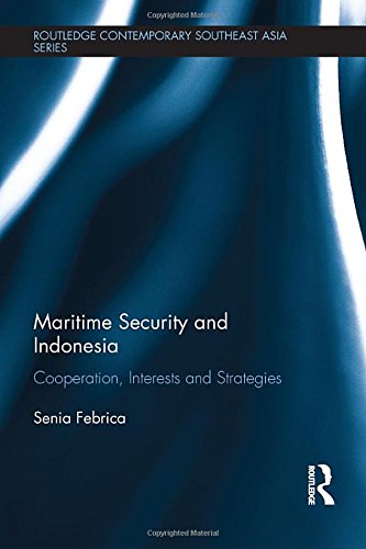 Maritime Security And Indonesia Cooperation Interests And Strategies Senia Febrica