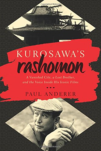Kurosawas Rashomon A Vanished City A Lost Brother And The Voice Inside His Iconic Films Paul Anderer