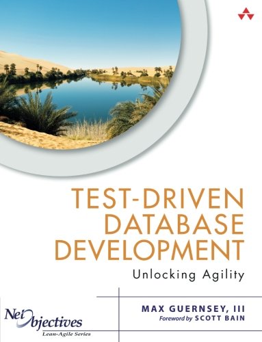 Testdriven Database Development Unlocking Agility Max Guernsey Iii