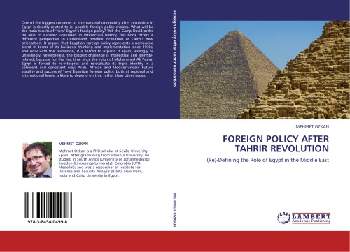Foreign Policy After Tahrir Revolution Redefining The Role Of Egypt In The Middle East Mehmet Ozkan
