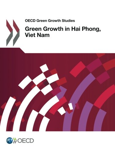 Oecd Green Growth Studies Green Growth In Hai Phong Viet Nam Edition 2016 Volume 2016 Oecd Organisation For Economic Cooperation And Development