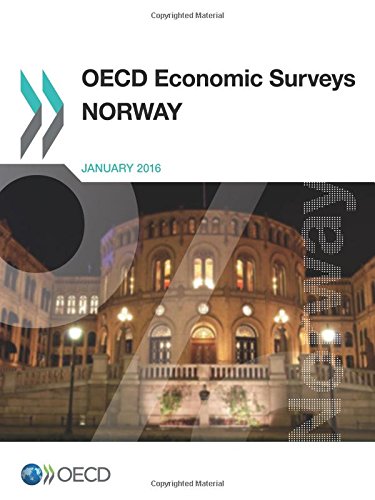 Oecd Economic Surveys Norway 2016 Edition 2016 Ok Ed Oecd Organisation For Economic Cooperation And Development