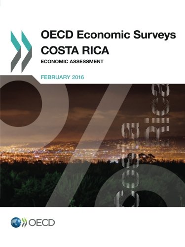 Oecd Economic Surveys Costa Rica 2016 Economic Assessment Edition 2016 Oecd Organisation For Economic Cooperation And Development