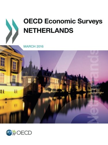 Oecd Economic Surveys Netherlands 2016 Edition 2016 Oecd Organisation For Economic Cooperation And Development