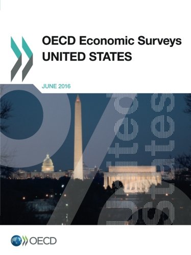 Oecd Economic Surveys United States 2016 Edition 2016 Volume 2016 Oecd Organisation For Economic Cooperation And Development